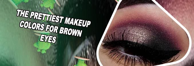Eyeshadow colors for brown eyes